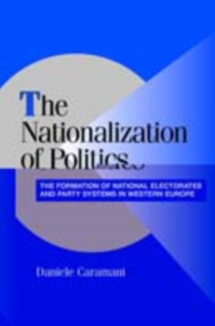 Nationalization of Politics : The Formation of National Electorates and Party Systems in Western Europe, PDF eBook