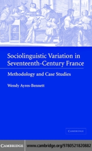 Sociolinguistic Variation in Seventeenth-Century France : Methodology and Case Studies, PDF eBook