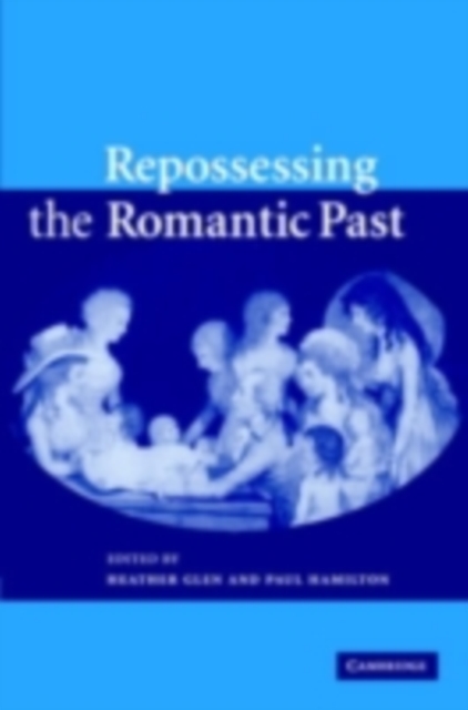 Repossessing the Romantic Past, PDF eBook