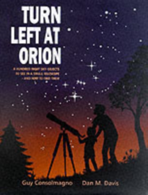 Turn Left at Orion : A Hundred Night Sky Objects to See in a Small Telescope - and How to Find Them, PDF eBook