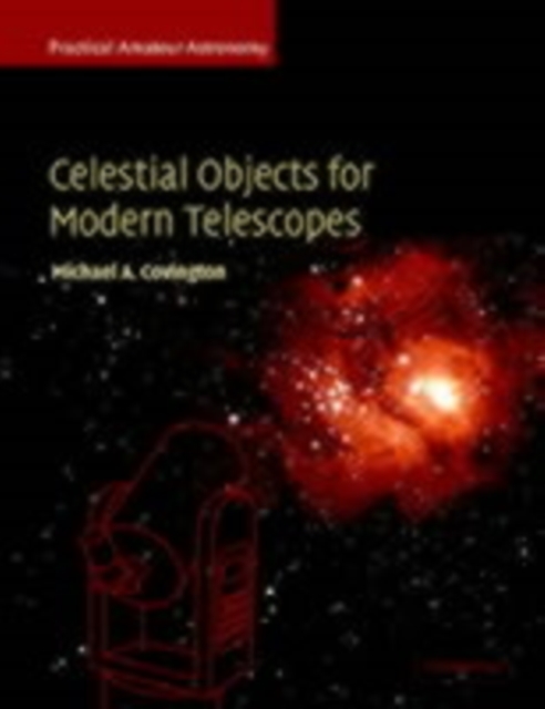 Celestial Objects for Modern Telescopes: Volume 2 : Practical Amateur Astronomy Volume 2, PDF eBook