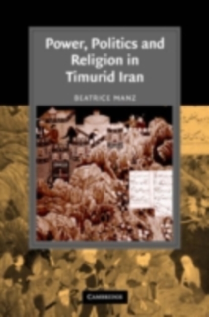Power, Politics and Religion in Timurid Iran, PDF eBook