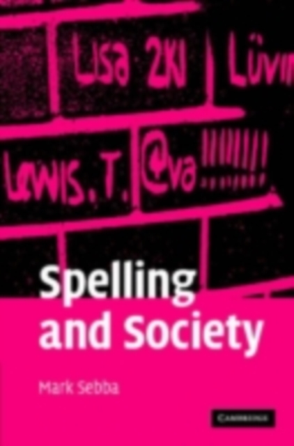 Spelling and Society : The Culture and Politics of Orthography around the World, PDF eBook