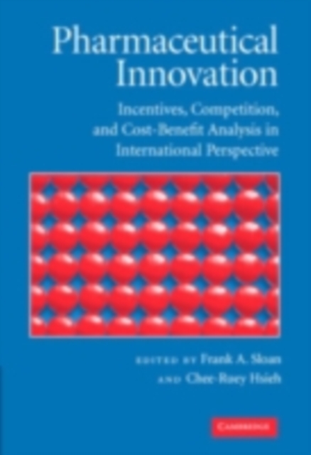 Pharmaceutical Innovation : Incentives, Competition, and Cost-Benefit Analysis in International Perspective, PDF eBook