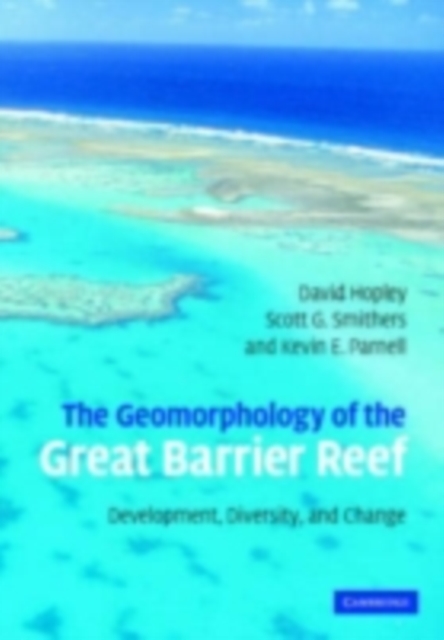 Geomorphology of the Great Barrier Reef : Development, Diversity and Change, PDF eBook