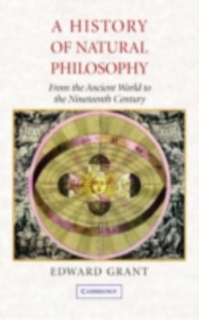 A History of Natural Philosophy : From the Ancient World to the Nineteenth Century, PDF eBook