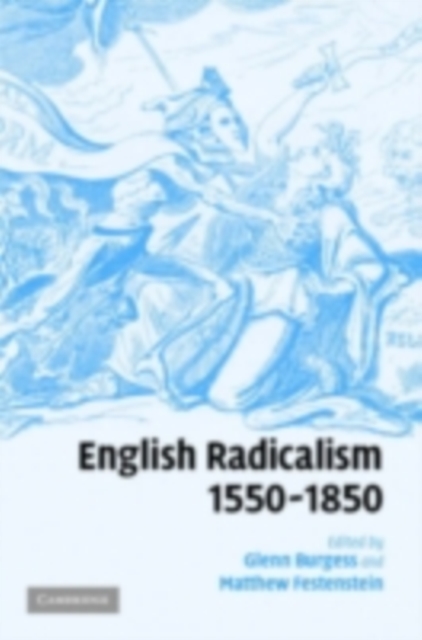 English Radicalism, 1550–1850, PDF eBook
