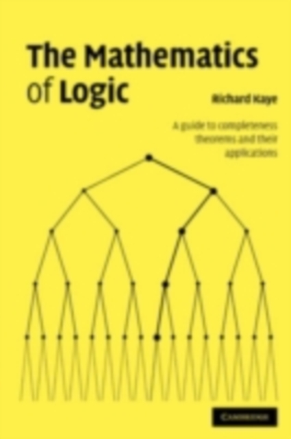 Mathematics of Logic : A Guide to Completeness Theorems and their Applications, PDF eBook