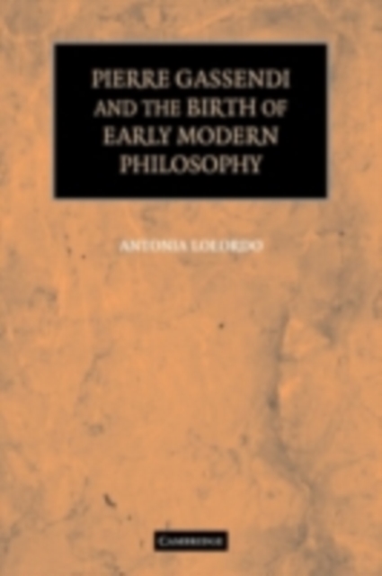 Pierre Gassendi and the Birth of Early Modern Philosophy, PDF eBook