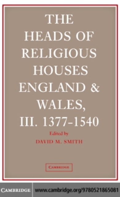 Heads of Religious Houses : England and Wales, III. 1377-1540, PDF eBook