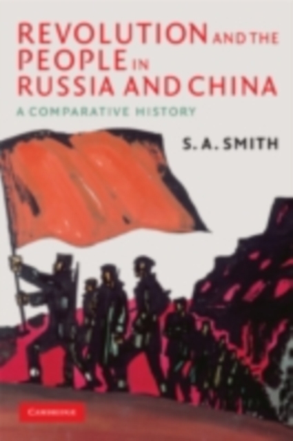 Revolution and the People in Russia and China : A Comparative History, PDF eBook