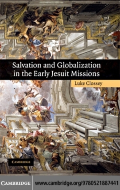 Salvation and Globalization in the Early Jesuit Missions, PDF eBook