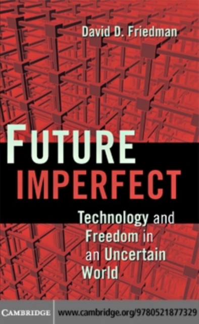 Future Imperfect : Technology and Freedom in an Uncertain World, PDF eBook