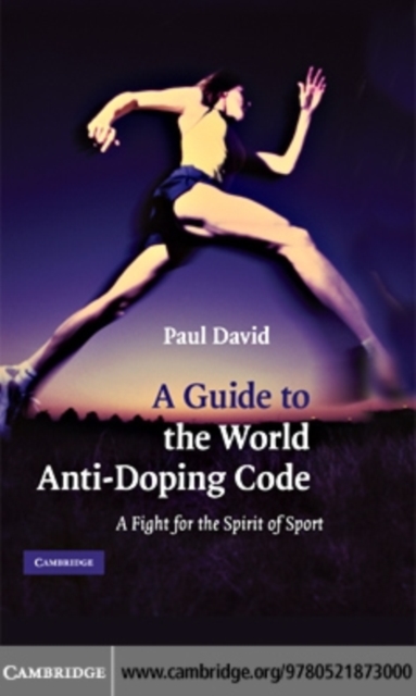 Guide to the World Anti-Doping Code : A Fight for the Spirit of Sport, PDF eBook