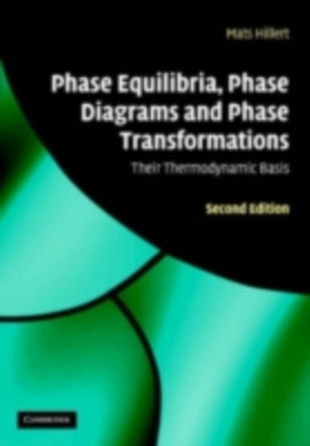 Phase Equilibria, Phase Diagrams and Phase Transformations : Their Thermodynamic Basis, PDF eBook