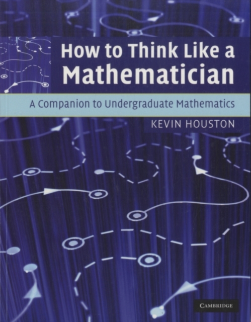How to Think Like a Mathematician : A Companion to Undergraduate Mathematics, PDF eBook