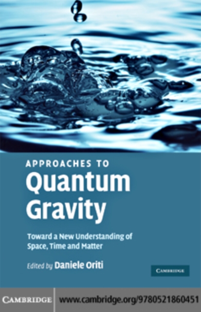 Approaches to Quantum Gravity : Toward a New Understanding of Space, Time and Matter, PDF eBook