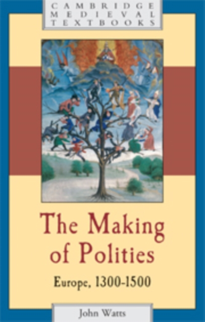 The Making of Polities : Europe, 1300-1500, PDF eBook