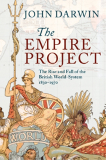 Empire Project : The Rise and Fall of the British World-System, 1830-1970, PDF eBook