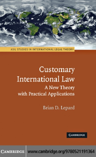 Customary International Law : A New Theory with Practical Applications, PDF eBook