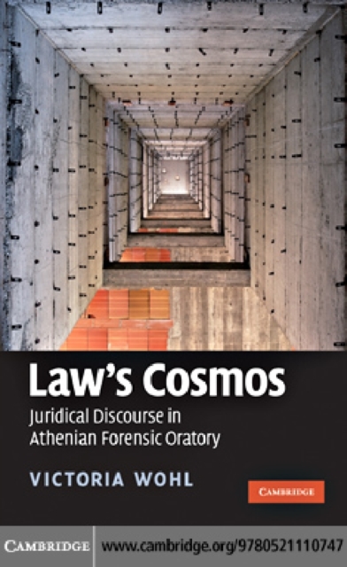 Law's Cosmos : Juridical Discourse in Athenian Forensic Oratory, PDF eBook