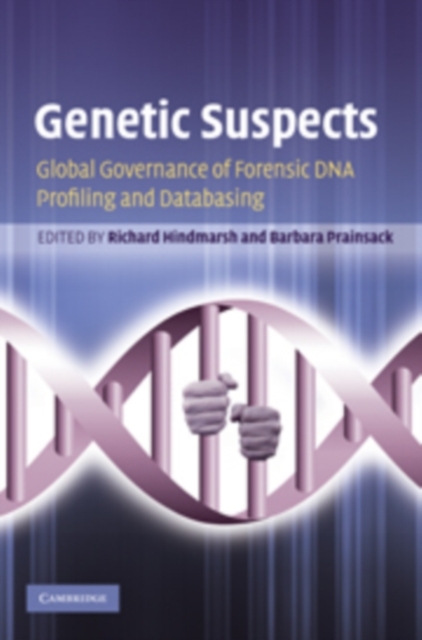 Genetic Suspects : Global Governance of Forensic DNA Profiling and Databasing, PDF eBook
