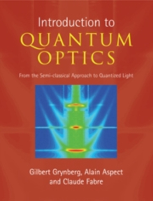 Introduction to Quantum Optics : From the Semi-classical Approach to Quantized Light, PDF eBook