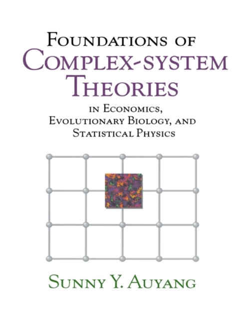 Foundations of Complex-system Theories : In Economics, Evolutionary Biology, and Statistical Physics, PDF eBook