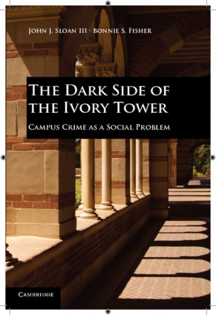 Dark Side of the Ivory Tower : Campus Crime as a Social Problem, EPUB eBook