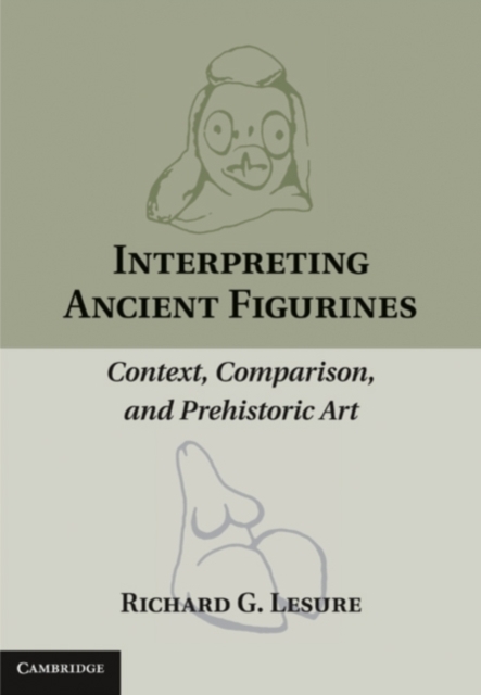 Interpreting Ancient Figurines : Context, Comparison, and Prehistoric Art, PDF eBook