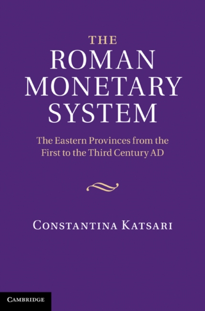 Roman Monetary System : The Eastern Provinces from the First to the Third Century AD, EPUB eBook