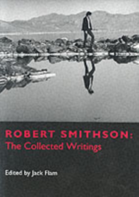 Robert Smithson : The Collected Writings, Paperback / softback Book
