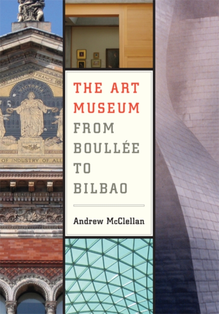 The Art Museum from Boullee to Bilbao, Paperback / softback Book