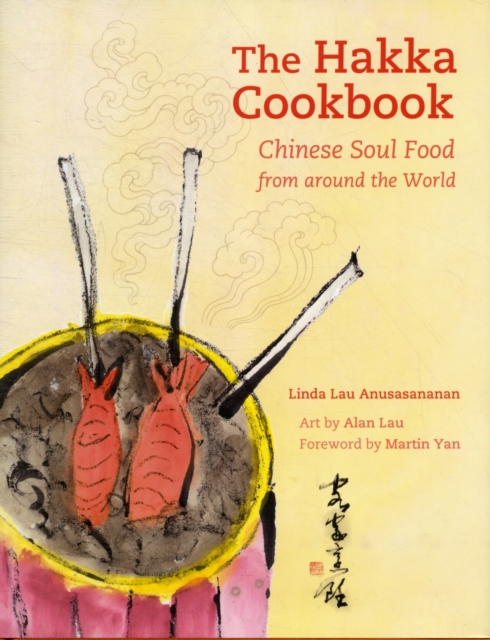 The Hakka Cookbook : Chinese Soul Food from around the World, Hardback Book