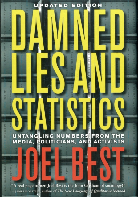 Damned Lies and Statistics : Untangling Numbers from the Media, Politicians, and Activists, Hardback Book