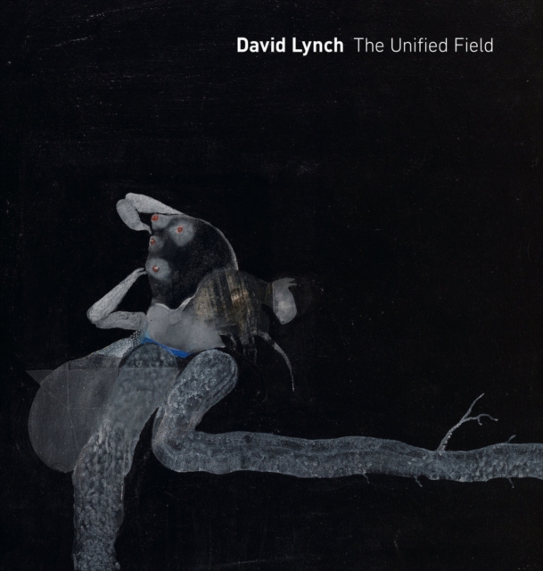 David Lynch: The Unified Field, Hardback Book