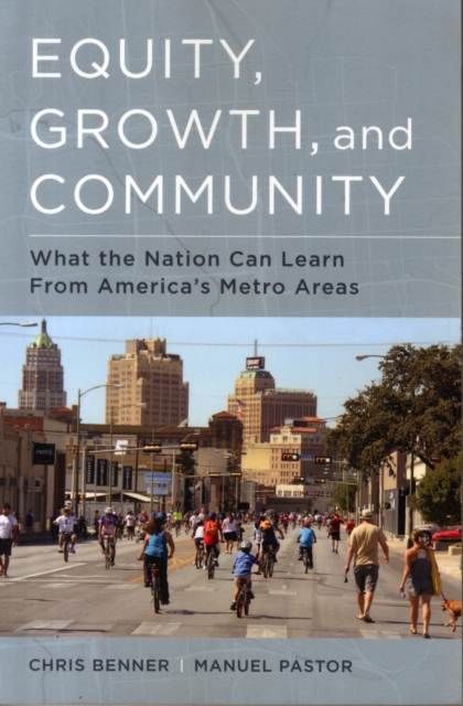 Equity, Growth, and Community : What the Nation Can Learn from America's Metro Areas, Paperback / softback Book