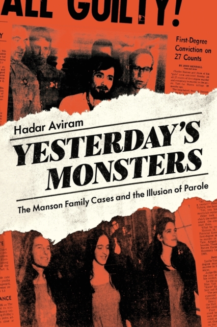 Yesterday's Monsters : The Manson Family Cases and the Illusion of Parole, Paperback / softback Book