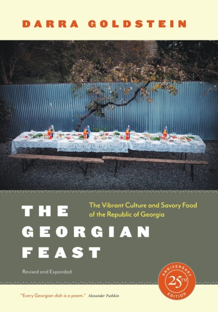 The Georgian Feast : The Vibrant Culture and Savory Food of the Republic of Georgia, Paperback / softback Book