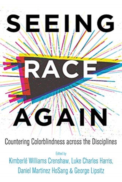 Seeing Race Again : Countering Colorblindness across the Disciplines, Paperback / softback Book