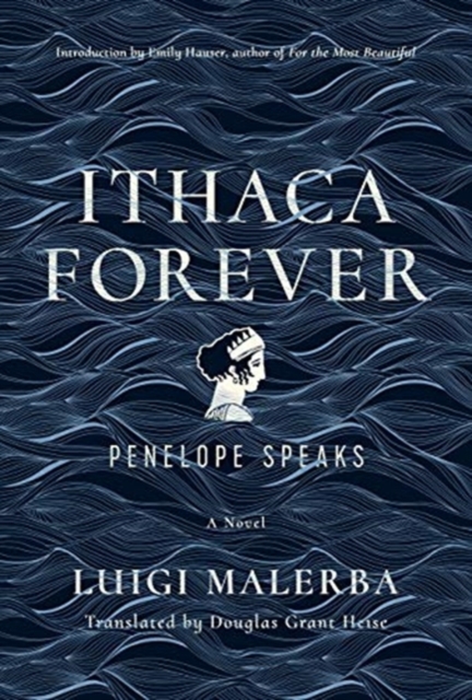 Ithaca Forever : Penelope Speaks, A Novel, Hardback Book