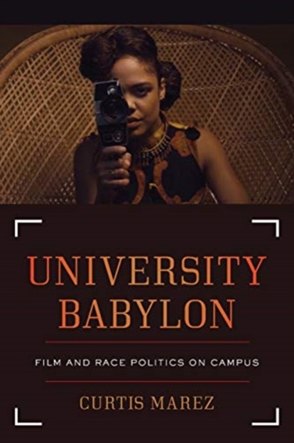 University Babylon : Film and Race Politics on Campus, Paperback / softback Book