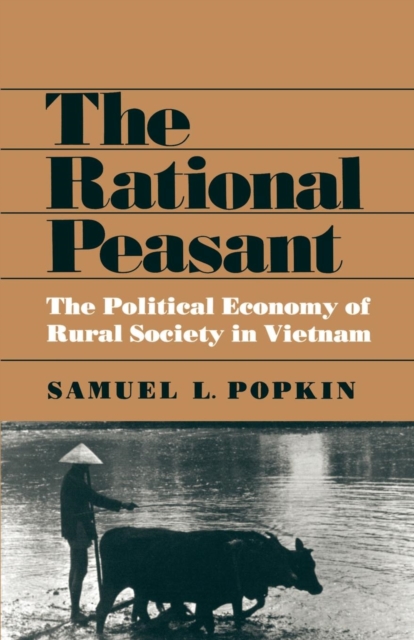 The Rational Peasant : The Political Economy of Rural Society in Vietnam, EPUB eBook