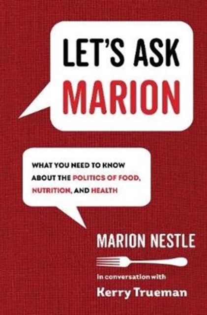 Let's Ask Marion : What You Need to Know about the Politics of Food, Nutrition, and Health, Hardback Book