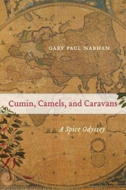 Cumin, Camels, and Caravans : A Spice Odyssey, Paperback / softback Book