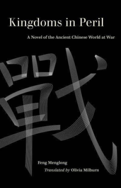 Kingdoms in Peril : A Novel of the Ancient Chinese World at War, Paperback / softback Book