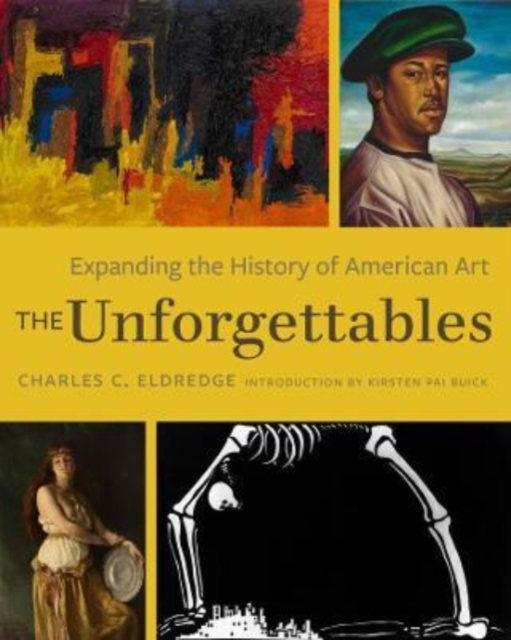 The Unforgettables : Expanding the History of American Art, Hardback Book