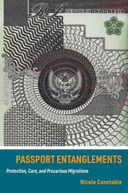 Passport Entanglements : Protection, Care, and Precarious Migrations, Paperback / softback Book