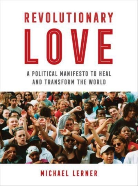 Revolutionary Love : A Political Manifesto to Heal and Transform the World, Paperback / softback Book