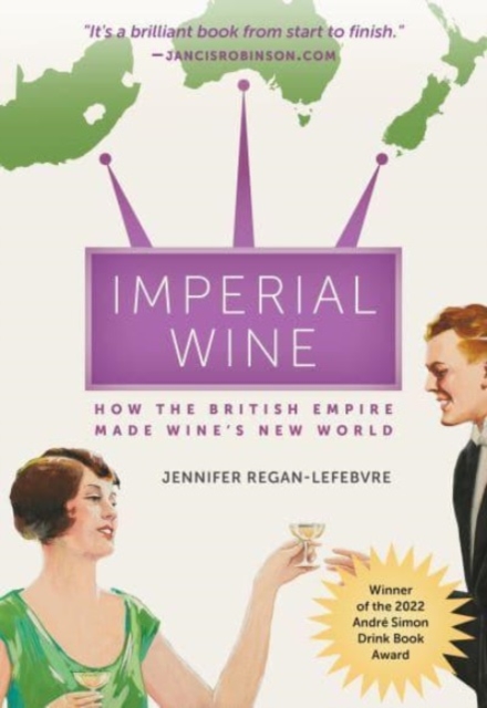 Imperial Wine : How the British Empire Made Wine's New World, Paperback / softback Book
